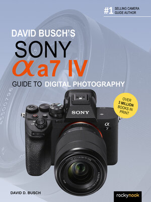 cover image of David Busch's Sony Alpha a7 IV Guide to Digital Photography
